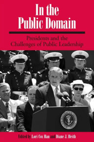 Title: In the Public Domain: Presidents and the Challenges of Public Leadership, Author: Lori Han