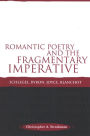 Romantic Poetry and the Fragmentary Imperative: Schlegel, Byron, Joyce, Blanchot