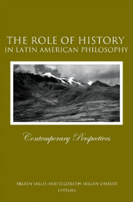 Title: The Role of History in Latin American Philosophy: Contemporary Perspectives, Author: Arleen Salles