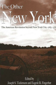 Title: The Other New York: The American Revolution beyond New York City, 1763-1787, Author: Joseph S. Tiedemann