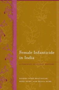 Title: Female Infanticide in India: A Feminist Cultural History, Author: Rashmi Dube Bhatnagar