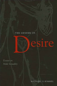 Title: The Gender of Desire: Essays on Male Sexuality, Author: Michael Kimmel