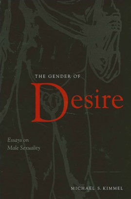 English Literature Essay Topics The Gender Of Desire Essays On Male Sexuality First Day Of High School Essay also Essay Of Newspaper The Gender Of Desire Essays On Male Sexuality By Michael Kimmel English Essay Speech