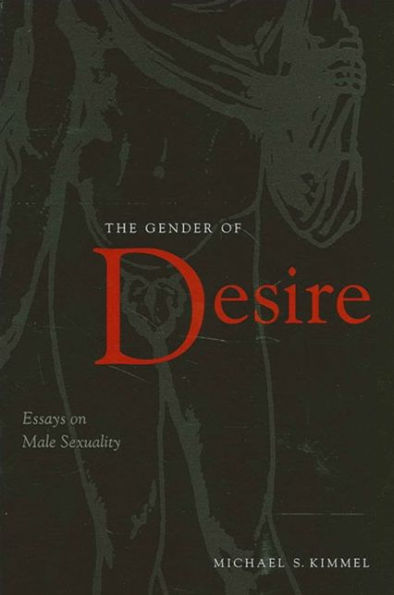 The Gender of Desire: Essays on Male Sexuality