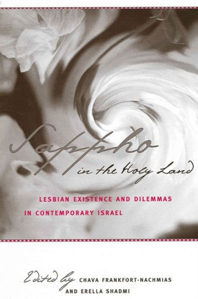 Sappho in the Holy Land: Lesbian Existence and Dilemmas in Contemporary Israel