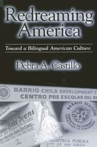 Title: Redreaming America: Toward a Bilingual American Culture, Author: Debra A. Castillo