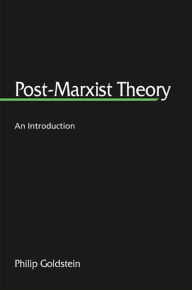 Title: Post-Marxist Theory: An Introduction, Author: Philip Goldstein