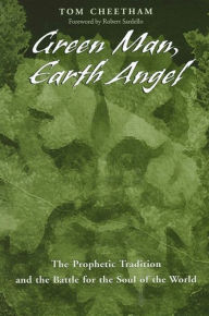 Title: Green Man, Earth Angel: The Prophetic Tradition and the Battle for the Soul of the World, Author: Tom Cheetham