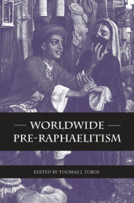 Title: Worldwide Pre-Raphaelitism, Author: Thomas J. Tobin