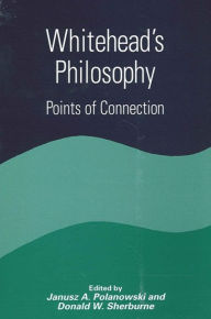 Title: Whitehead's Philosophy: Points of Connection, Author: Janusz A. Polanowski