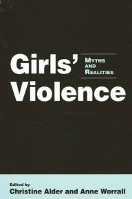 Title: Girls' Violence: Myths and Realities, Author: Christine Alder