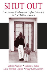 Title: Shut Out: Low Income Mothers and Higher Education in Post-Welfare America, Author: Valerie Polakow