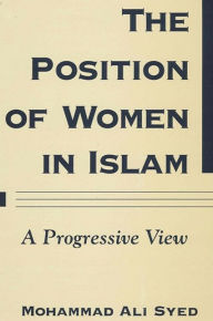 Title: The Position of Women in Islam: A Progressive View, Author: Mohammad Syed