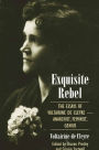 Exquisite Rebel: The Essays of Voltairine de Cleyre -- Anarchist, Feminist, Genius