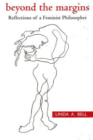 Title: Beyond the Margins: Reflections of a Feminist Philosopher, Author: Linda A. Bell