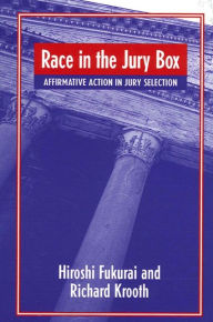 Title: Race in the Jury Box: Affirmative Action in Jury Selection, Author: Hiroshi Fukurai