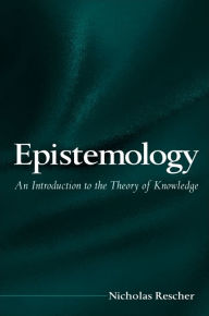 Title: Epistemology: An Introduction to the Theory of Knowledge, Author: Nicholas Rescher