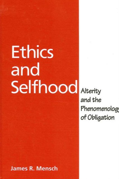 Ethics and Selfhood: Alterity and the Phenomenology of Obligation