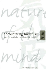 Title: Encountering Buddhism: Western Psychology and Buddhist Teachings, Author: Seth Robert Segall