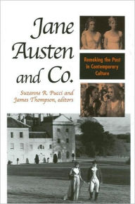 Title: Jane Austen and Co.: Remaking the Past in Contemporary Culture, Author: Suzanne R. Pucci