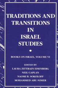 Title: Traditions and Transitions in Israel Studies: Books on Israel, Volume VI, Author: Laura Zittrain Eisenberg