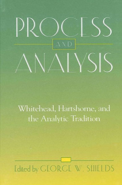 Process and Analysis: Whitehead, Hartshorne, and the Analytic Tradition