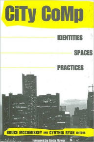 Title: City Comp: Identities, Spaces, Practices, Author: Bruce McComiskey