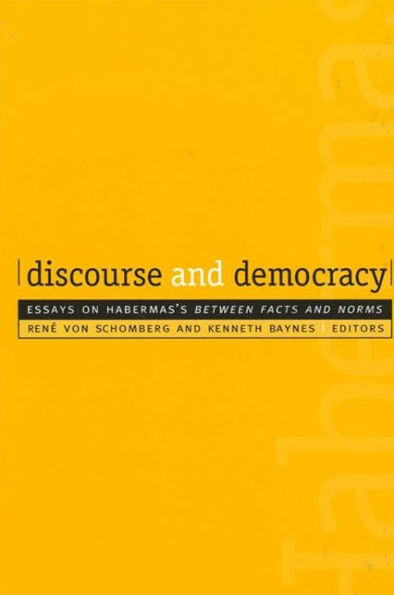 Discourse and Democracy: Essays on Habermas's Between Facts and Norms