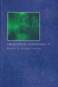 Title: Imagined Londons, Author: Pamela K. Gilbert