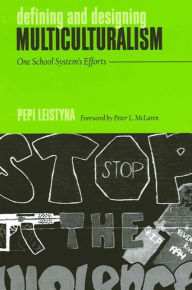 Title: Defining and Designing Multiculturalism: One School System's Efforts, Author: Pepi Leistyna