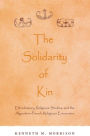 The Solidarity of Kin: Ethnohistory, Religious Studies, and the Algonkian-French Religious Encounter