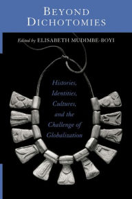 Title: Beyond Dichotomies: Histories, Identities, Cultures, and the Challenge of Globalization, Author: Elisabeth Mudimbe-Boyi