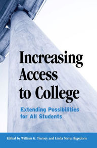 Title: Increasing Access to College: Extending Possibilities for All Students, Author: William G. Tierney