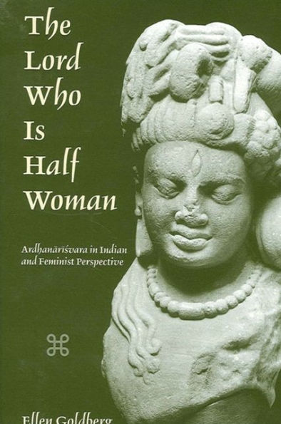 The Lord Who Is Half Woman: Ardhanarisvara in Indian and Feminist Perspective