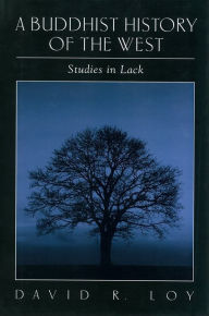 Title: A Buddhist History of the West: Studies in Lack, Author: David Loy