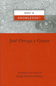 Title: What is Knowledge?, Author: Jose Ortega y Gasset