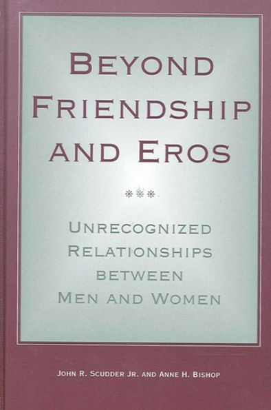 Beyond Friendship and Eros: Unrecognized Relationships between Men and Women