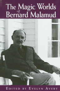 Title: The Magic Worlds of Bernard Malamud, Author: Evelyn Avery