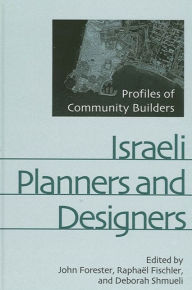 Title: Israeli Planners and Designers: Profiles of Community Builders, Author: John Forester