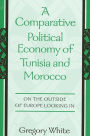 A Comparative Political Economy of Tunisia and Morocco: On the Outside of Europe Looking In