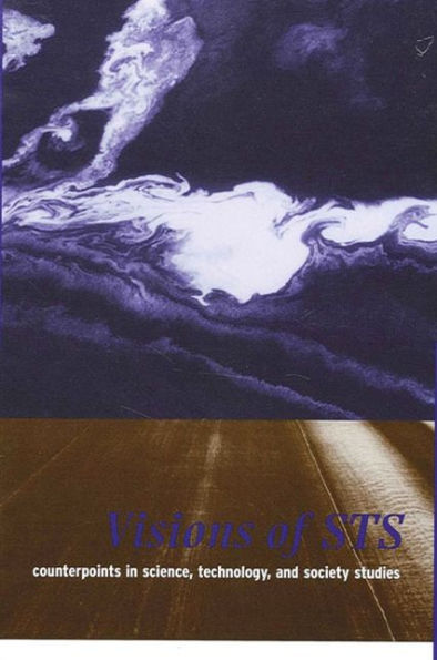 Visions of STS: Counterpoints in Science, Technology, and Society Studies