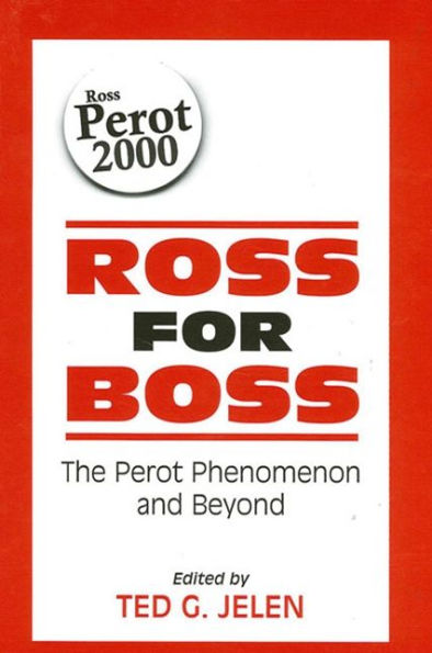 Ross for Boss: The Perot Phenomenon and Beyond