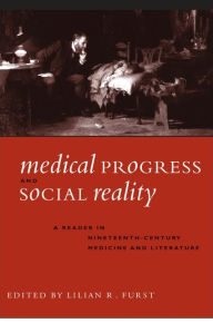 Title: Medical Progress and Social Reality: A Reader in Nineteenth-Century Medicine and Literature, Author: Lilian R. Furst