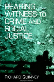 Title: Bearing Witness to Crime and Social Justice, Author: Richard Quinney