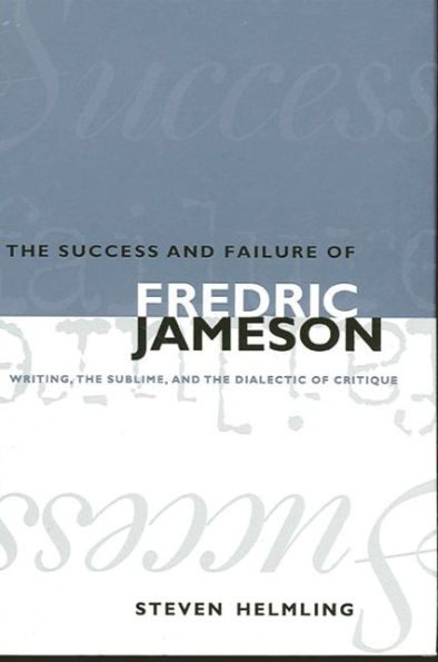 The Success and Failure of Fredric Jameson: Writing, the Sublime, and the Dialectic of Critique