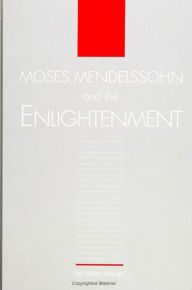 Title: Moses Mendelssohn and the Enlightenment, Author: Allan Arkush