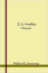 Title: E. L. Godkin, Author: William M. Armstrong