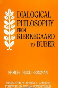 Title: Dialogical Philosophy from Kierkegaard to Buber, Author: Shmuel Hugo Bergman
