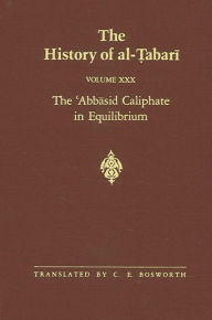 Title: The History of al-?abari Vol. 30: The ?Abbasid Caliphate in Equilibrium: The Caliphates of Musa al-Hadi and Harun al-Rashid A.D. 785-809/A.H. 169-193, Author: C. E. Bosworth