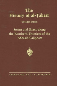 Title: The History of al-?abari Vol. 33: Storm and Stress along the Northern Frontiers of the ?Abbasid Caliphate: The Caliphate of al-Mu?ta?im A.D. 833-842/A.H. 218-227, Author: C. E. Bosworth